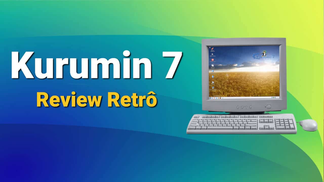 Kurumin Linux 7 – Review Retrô